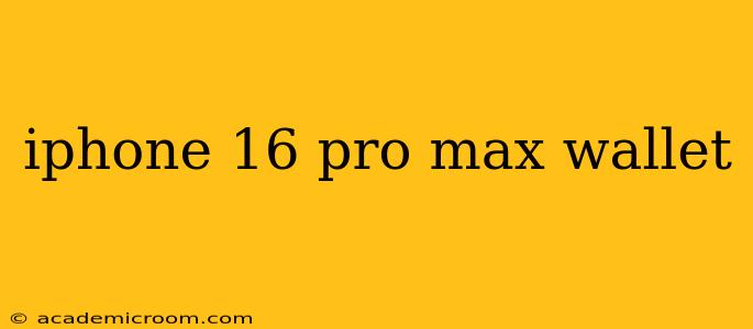 iphone 16 pro max wallet