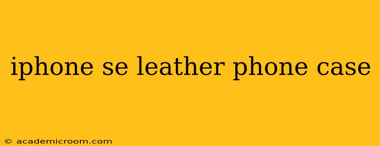 iphone se leather phone case