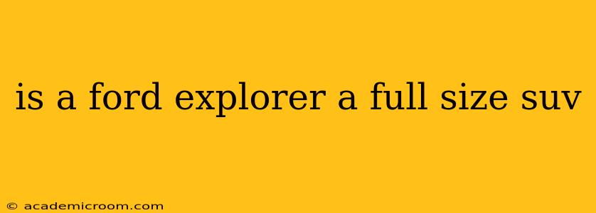 is a ford explorer a full size suv