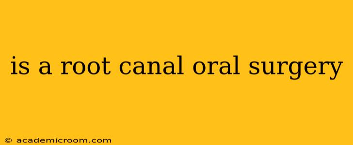 is a root canal oral surgery