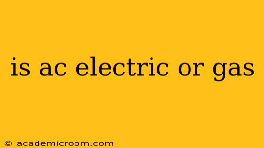 is ac electric or gas