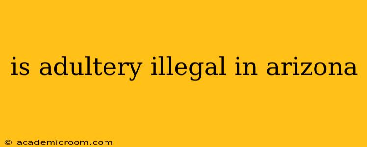 is adultery illegal in arizona