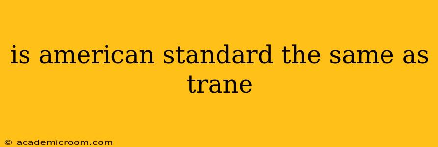 is american standard the same as trane