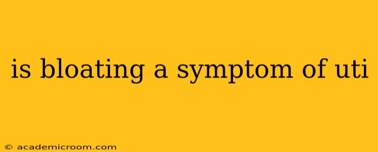 is bloating a symptom of uti