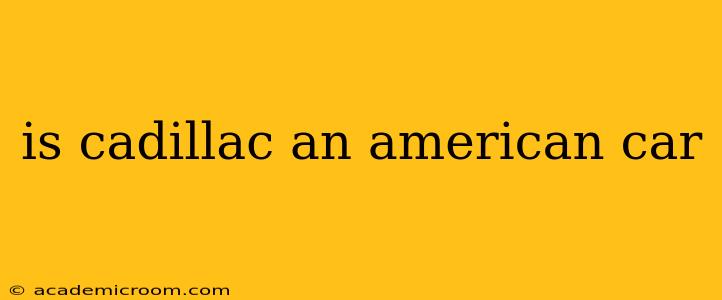 is cadillac an american car
