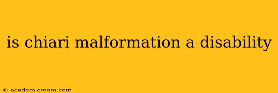 is chiari malformation a disability