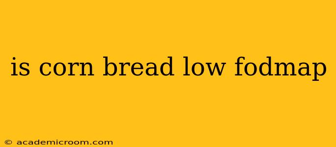 is corn bread low fodmap