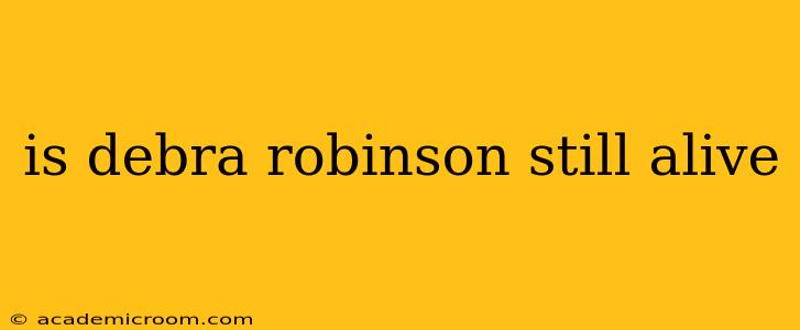 is debra robinson still alive