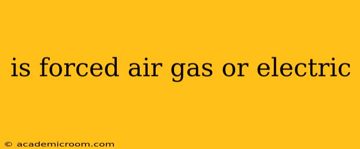 is forced air gas or electric
