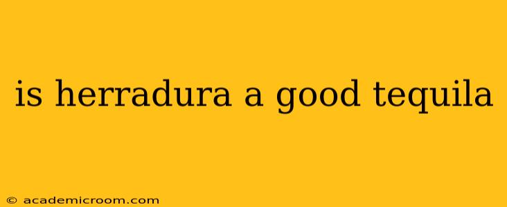 is herradura a good tequila