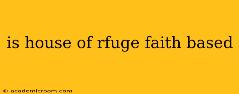 is house of rfuge faith based