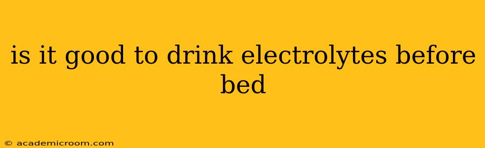 is it good to drink electrolytes before bed