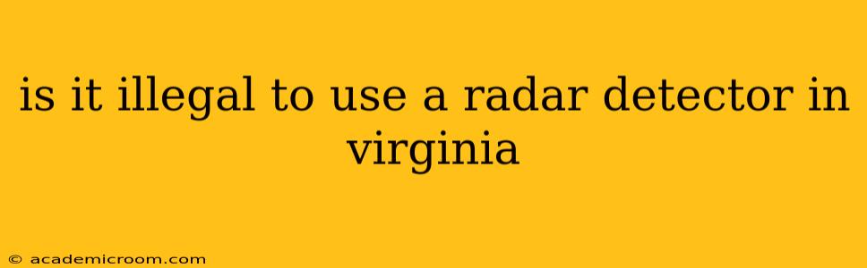 is it illegal to use a radar detector in virginia