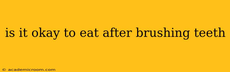 is it okay to eat after brushing teeth