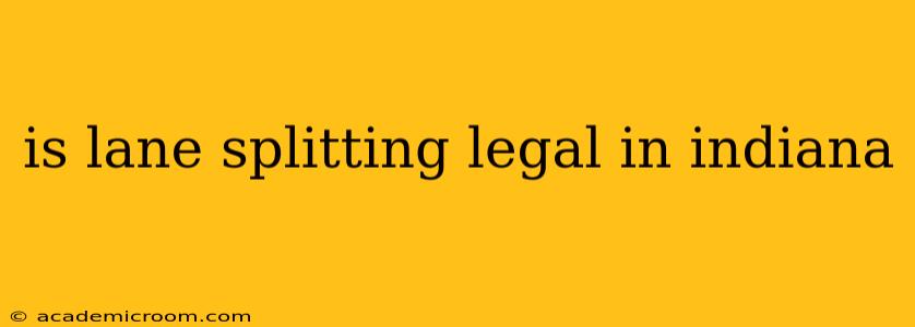 is lane splitting legal in indiana