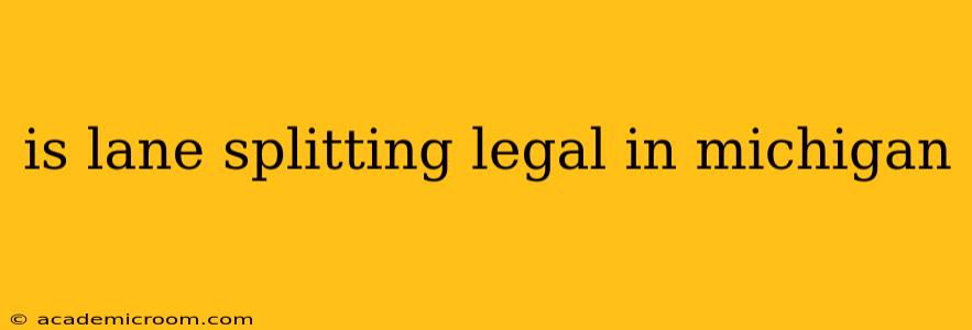 is lane splitting legal in michigan
