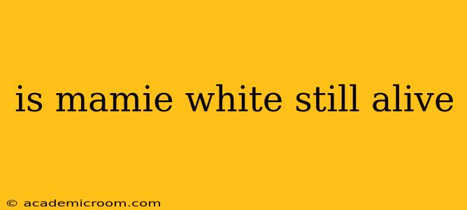 is mamie white still alive
