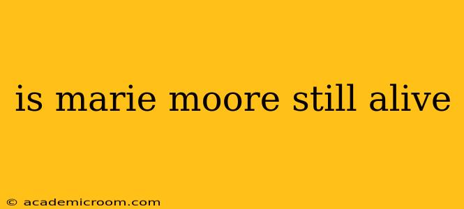 is marie moore still alive