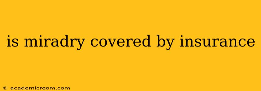 is miradry covered by insurance