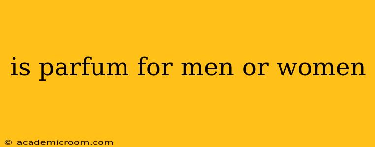 is parfum for men or women
