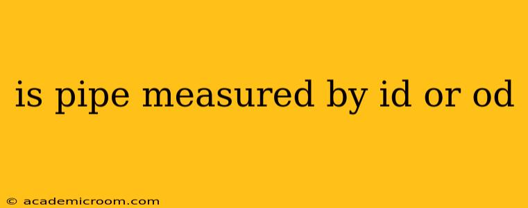is pipe measured by id or od