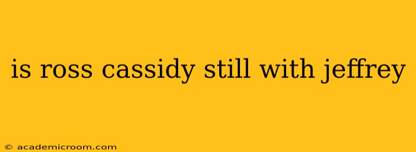 is ross cassidy still with jeffrey