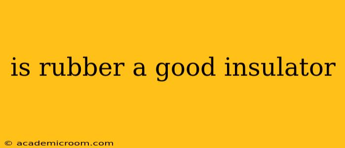 is rubber a good insulator