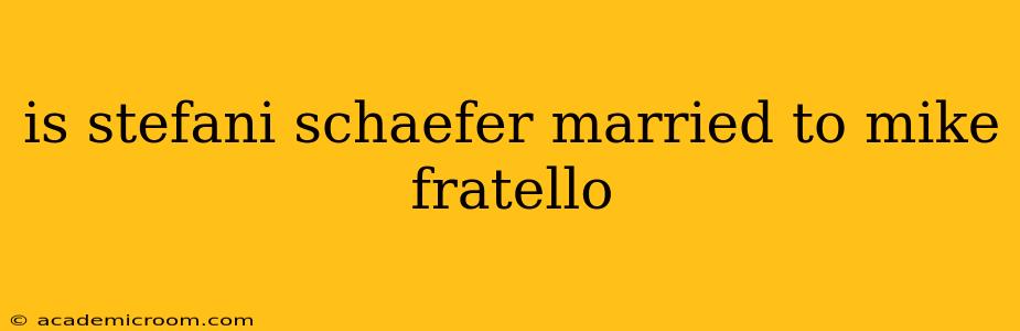 is stefani schaefer married to mike fratello