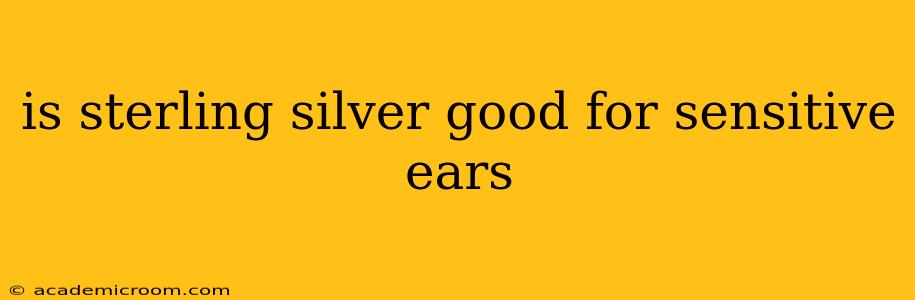 is sterling silver good for sensitive ears