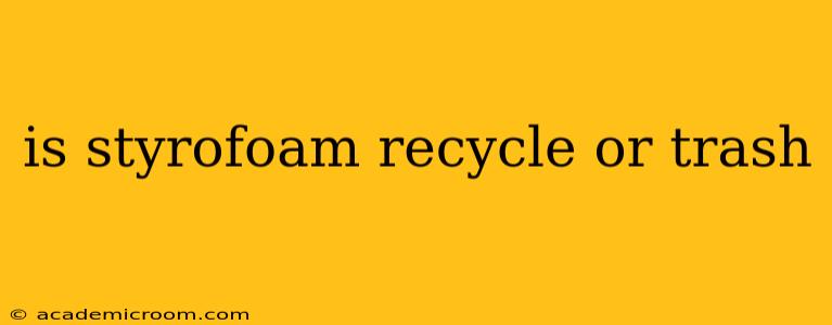 is styrofoam recycle or trash