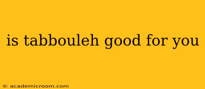 is tabbouleh good for you
