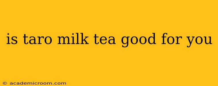 is taro milk tea good for you