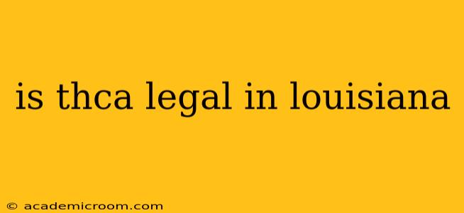 is thca legal in louisiana
