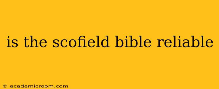 is the scofield bible reliable