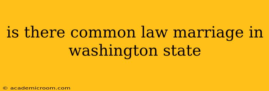 is there common law marriage in washington state