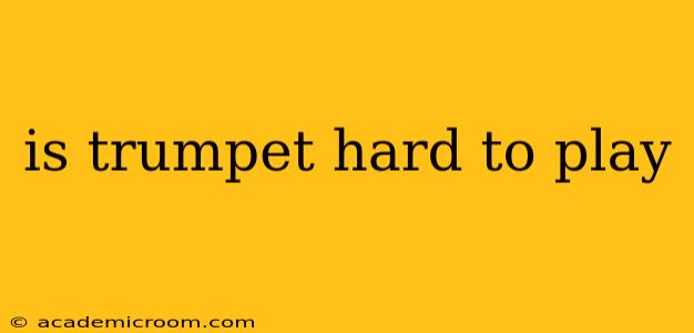 is trumpet hard to play