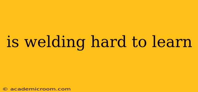 is welding hard to learn