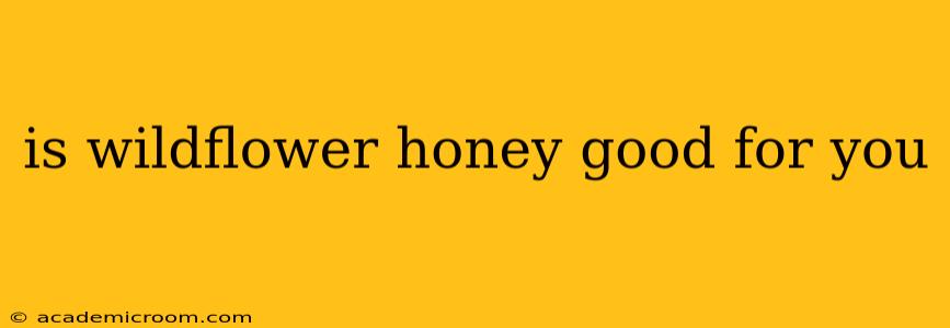 is wildflower honey good for you