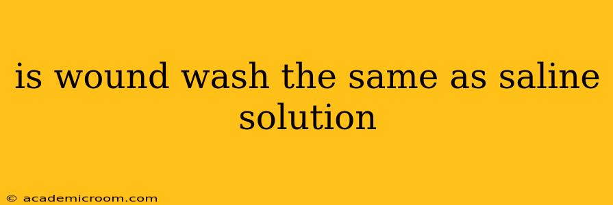 is wound wash the same as saline solution