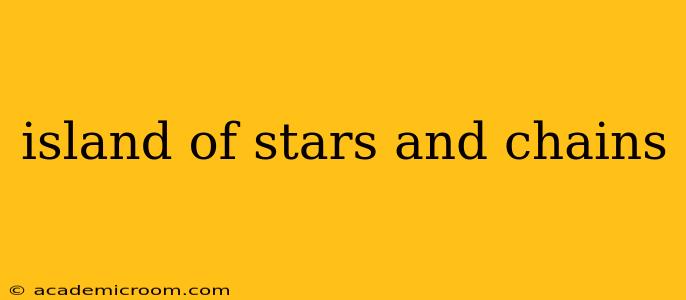 island of stars and chains