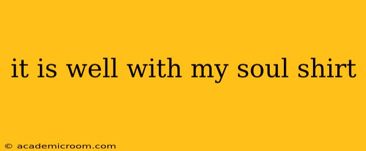 it is well with my soul shirt