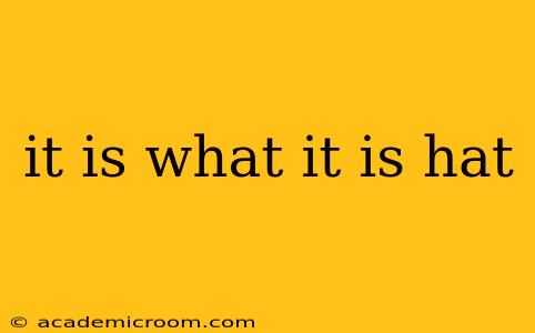 it is what it is hat