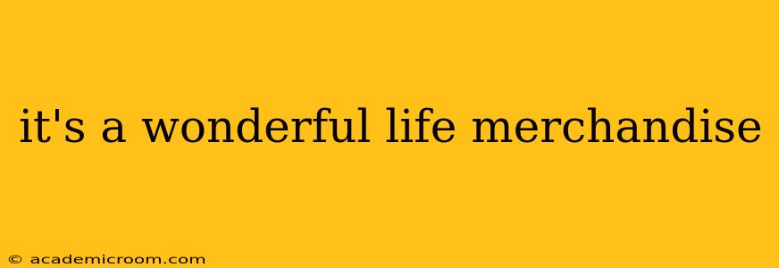 it's a wonderful life merchandise