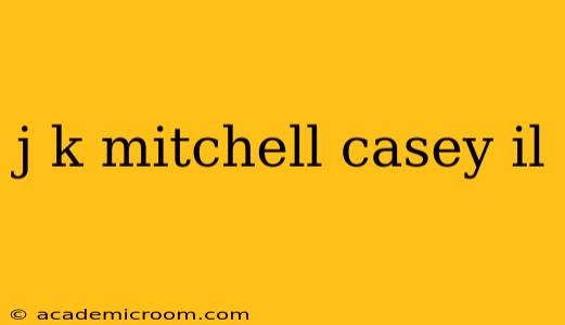 j k mitchell casey il