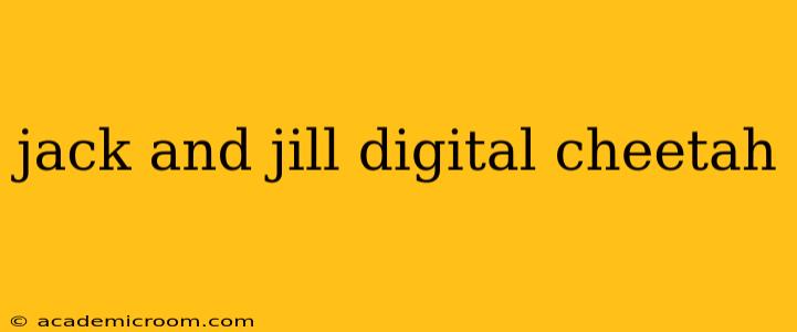 jack and jill digital cheetah