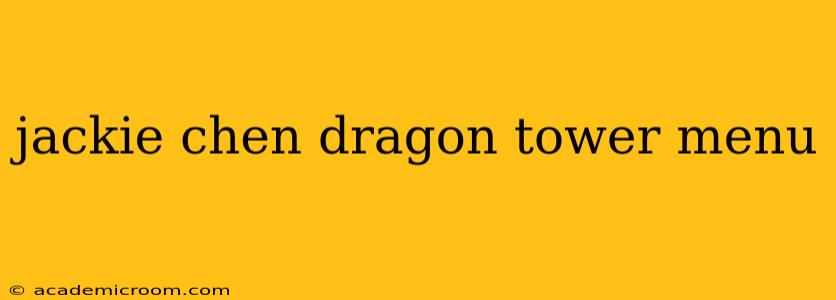 jackie chen dragon tower menu