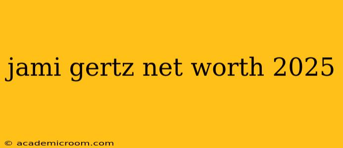 jami gertz net worth 2025