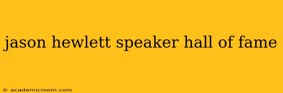 jason hewlett speaker hall of fame