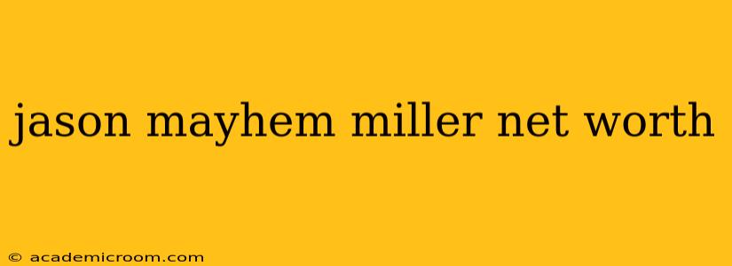 jason mayhem miller net worth