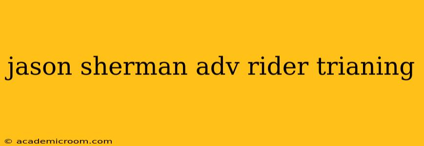 jason sherman adv rider trianing